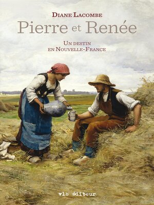cover image of Pierre et Renée--Un destin en Nouvelle-France